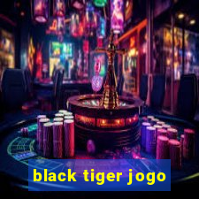 black tiger jogo